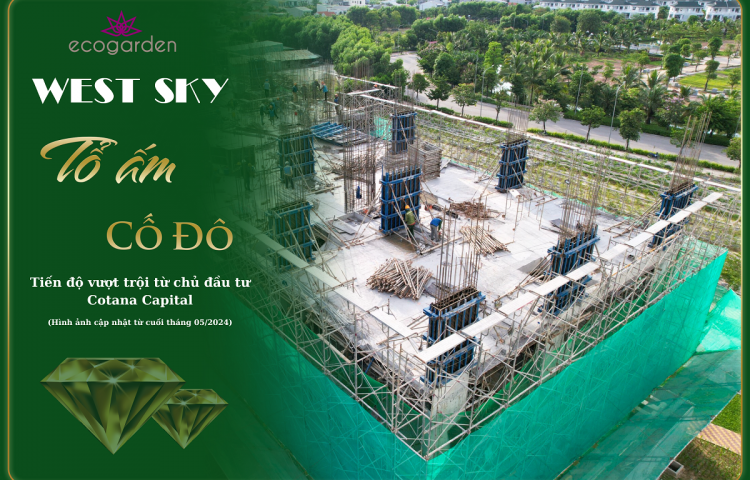 Tiến độ xây dựng Tòa W2 – West Sky cuối tháng 05